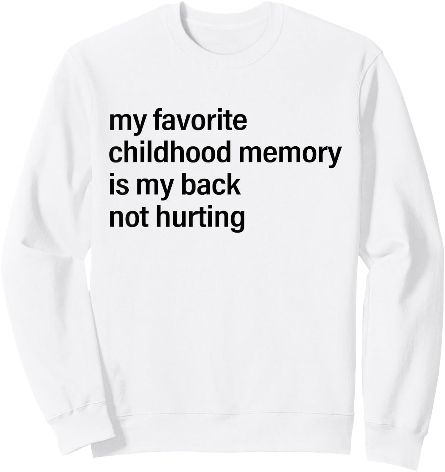 My Favorite Childhood Memory is My Back Not Hurting Fun Men Sweatshirt - Sweatshirt | White