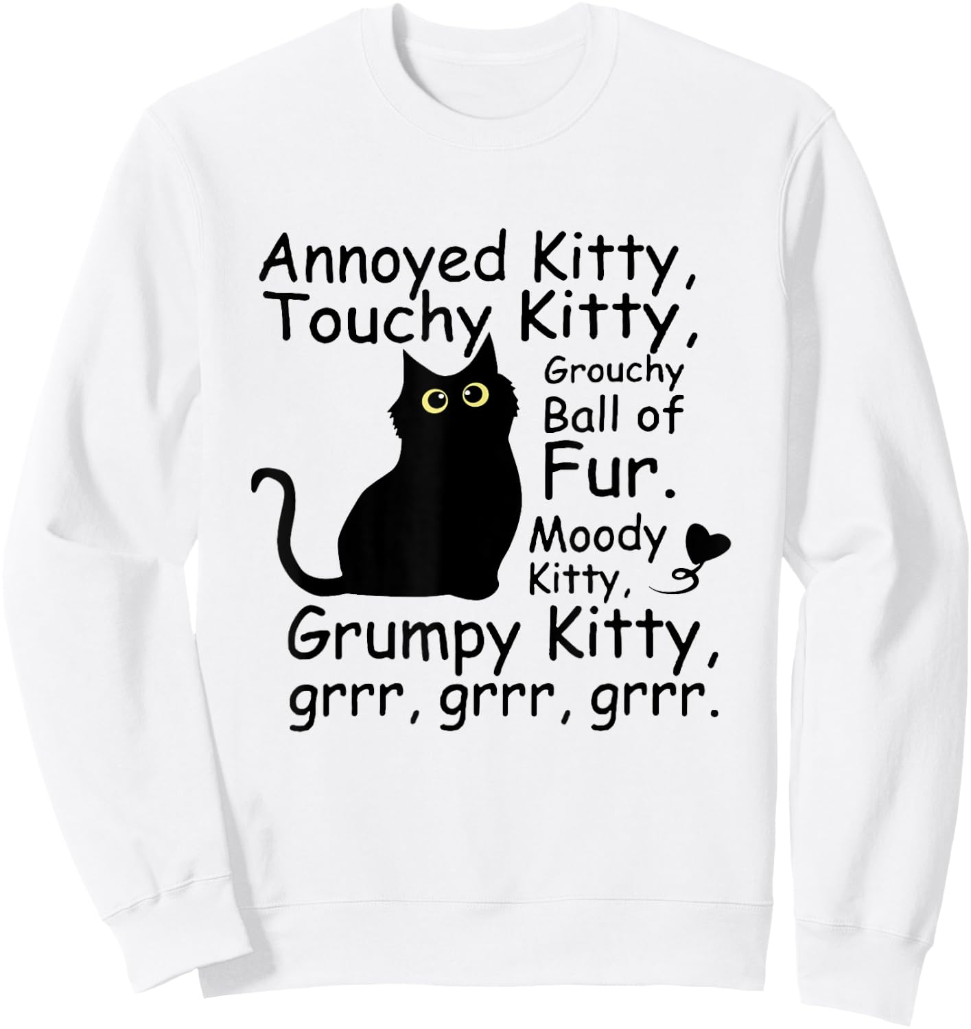 Annoyed Kitty Touchy Kitty Grouchy Ball Of Fur Black Cat Men Women Sweatshirt - Sweatshirt | White