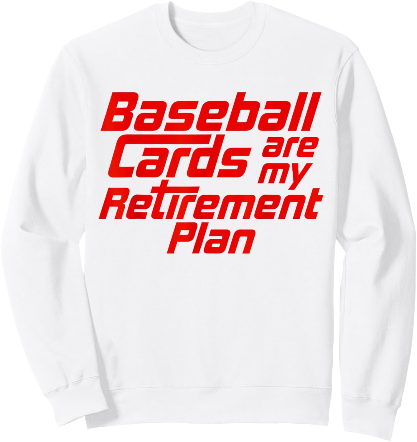Baseball Cards Are My Retirement Plan Funny Card Collector Sweatshirt - Sweatshirt | White