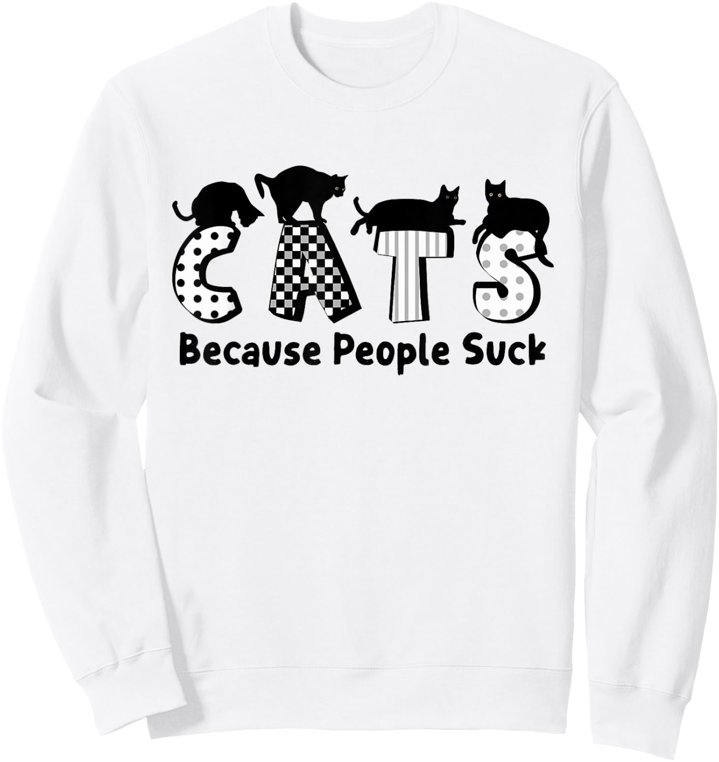 Cats Because People Suck Feline Lover Funny Sweatshirt - Sweatshirt | White