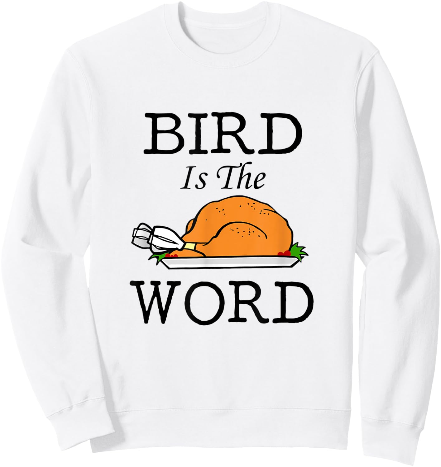 Bird is the Word Thanksgiving Turkey Sweatshirt - Sweatshirt | White