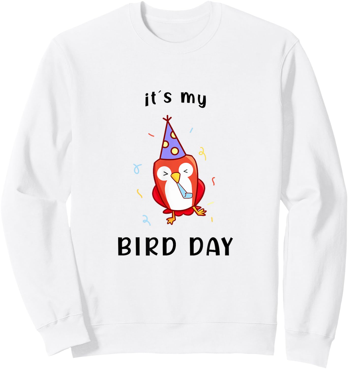 It's My Bird-Day Funny Happy Birthday Sweatshirt - Sweatshirt | White