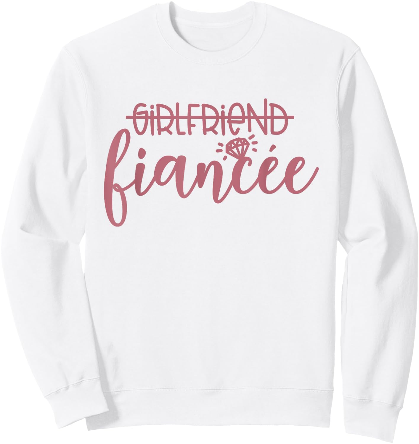Girlfriend Fiancée, Engaged, Engagement, Couple Matching Sweatshirt - Sweatshirt | White
