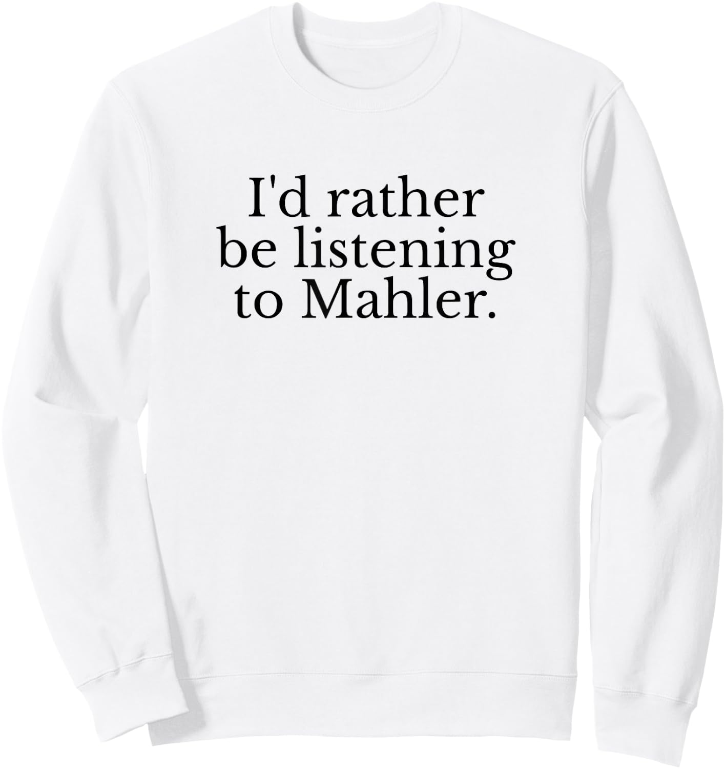 Gustav Mahler Classical Music Composer Conductor Musician Sweatshirt - Sweatshirt | White