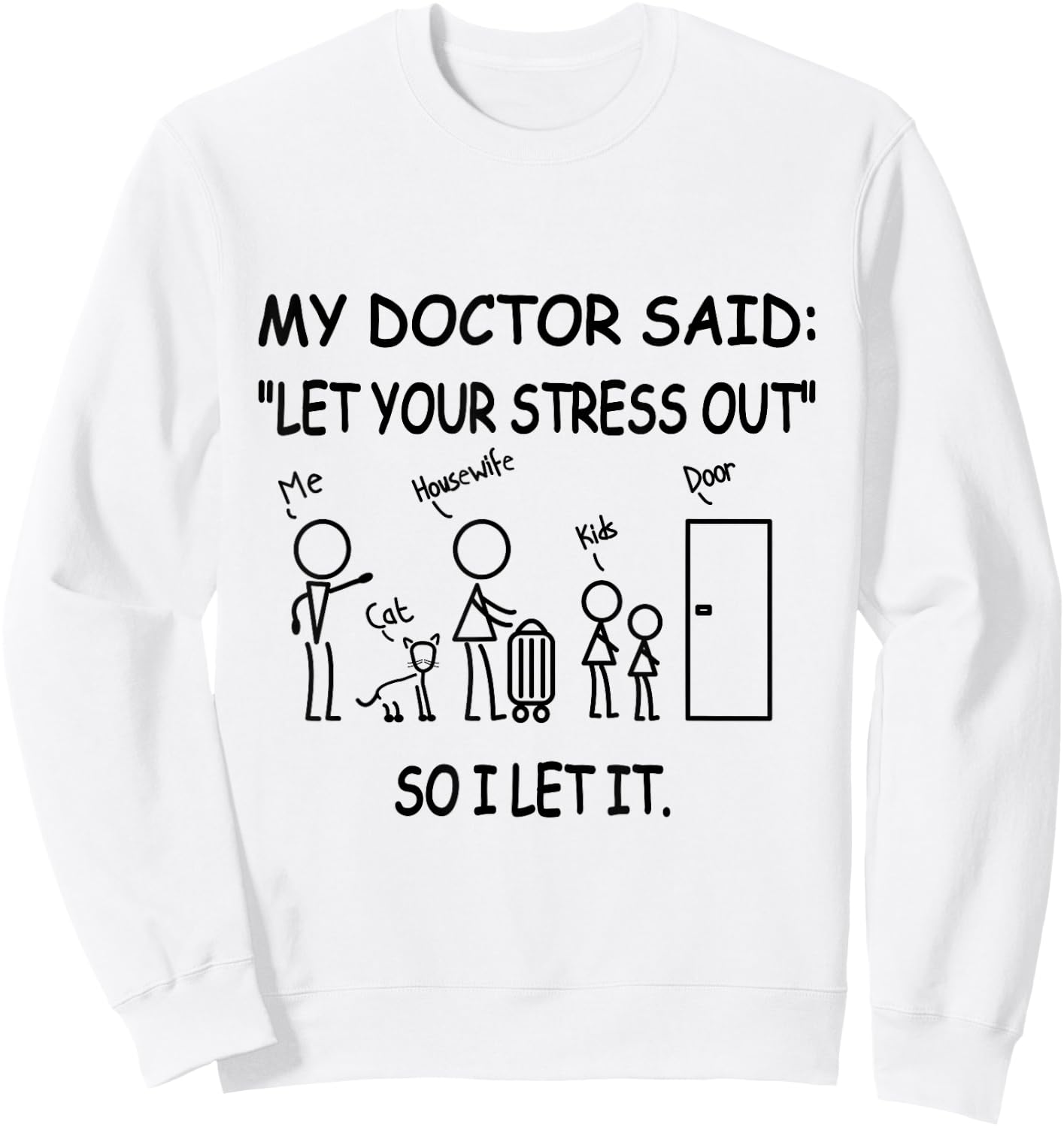 Husband Let Your Stress Out My Doctor Said - Adult Humor Sweatshirt - Sweatshirt | White