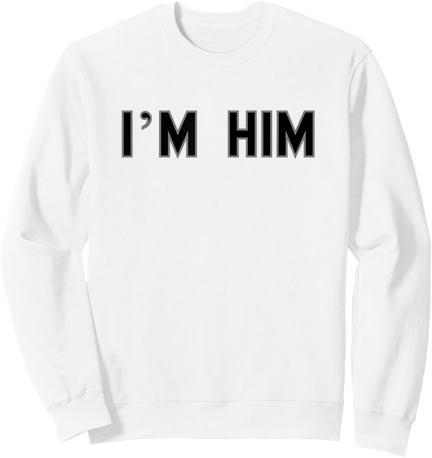 I’m HIM School Pride Cute Gag Funny Fan Sweatshirt - Sweatshirt | White