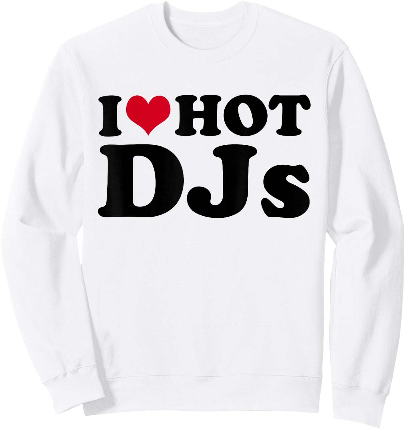 I Love DJs Sweatshirt - Sweatshirt | White