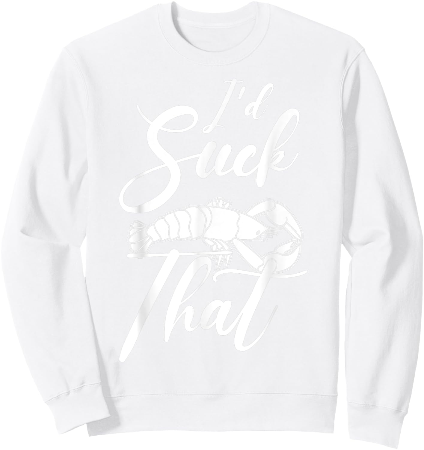Funny Crayfish I'D Suck That Crawfish Boil Sweatshirt - Sweatshirt | White