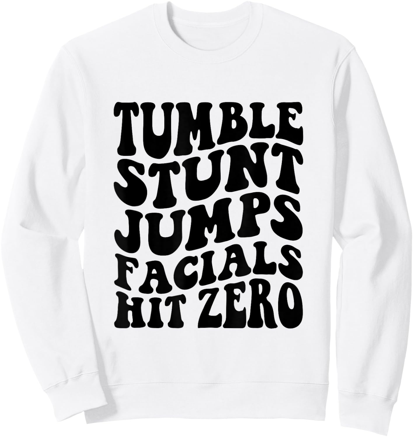 Tumble Stunt Jump Facials Hit Zero Funny Girls Cheerleading Sweatshirt - Sweatshirt | White