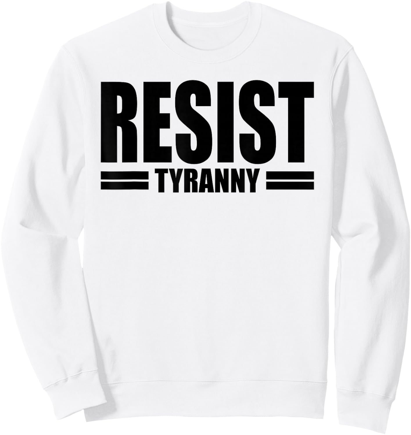 Resist Tyranny I Will Not Comply Disobey Anti Authority Sweatshirt - Sweatshirt | White