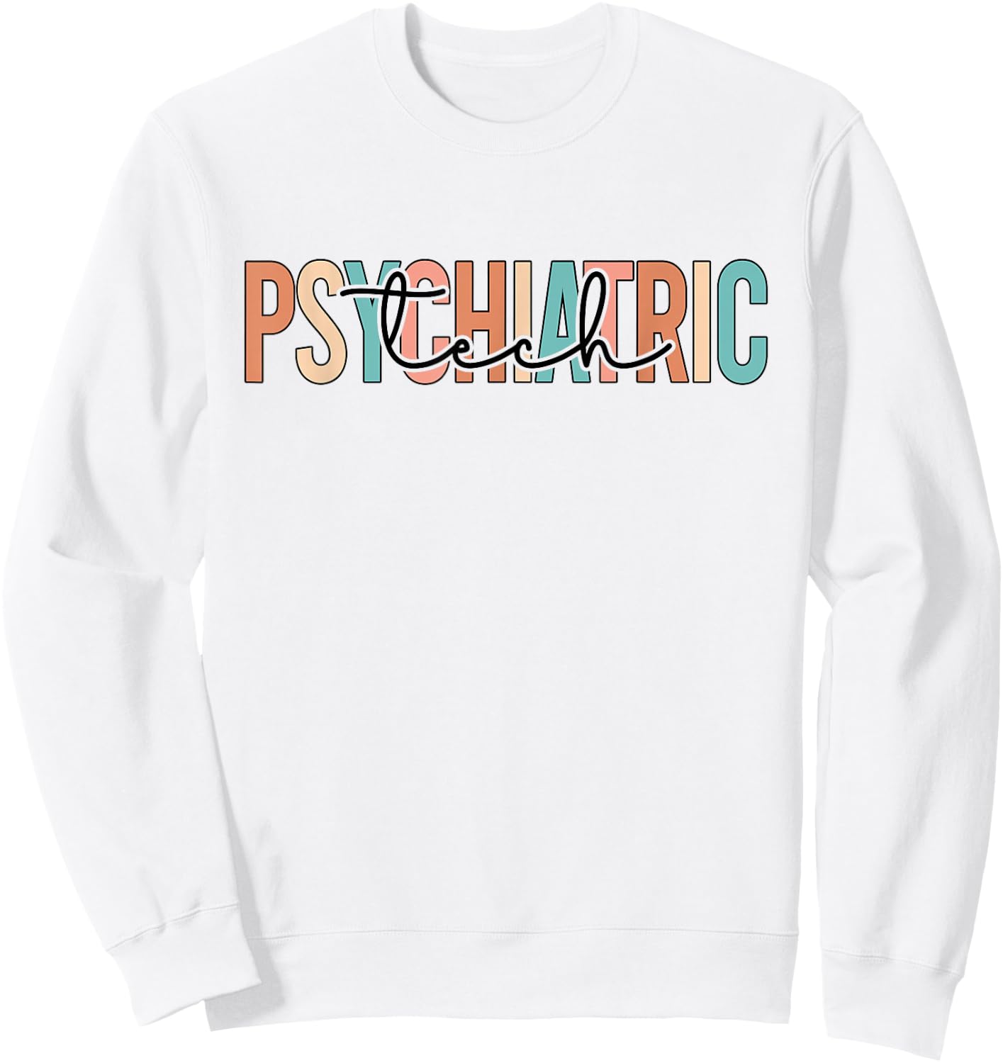 Psychiatric Tech Psych Technician Best Psych Tech Sweatshirt - Sweatshirt | White