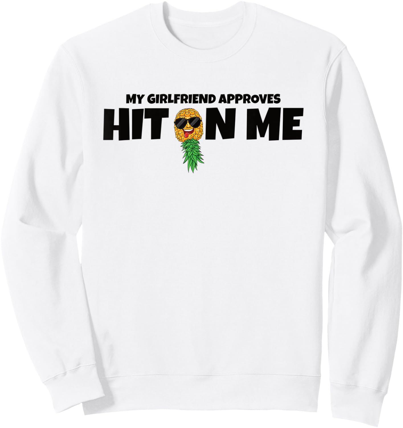 Hit On Me My Girlfriend Approves Swinger Pineapple Men Sweatshirt - Sweatshirt | White