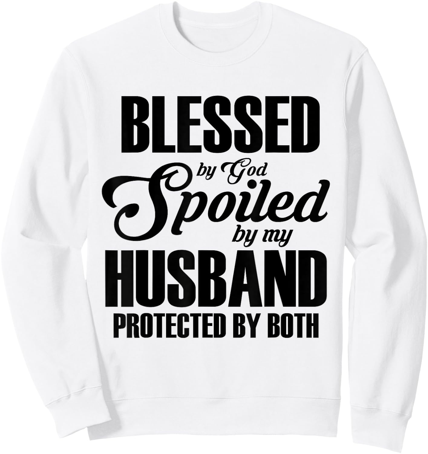 Blessed by God, pampered by my husband, protected by both Sweatshirt - Sweatshirt | White