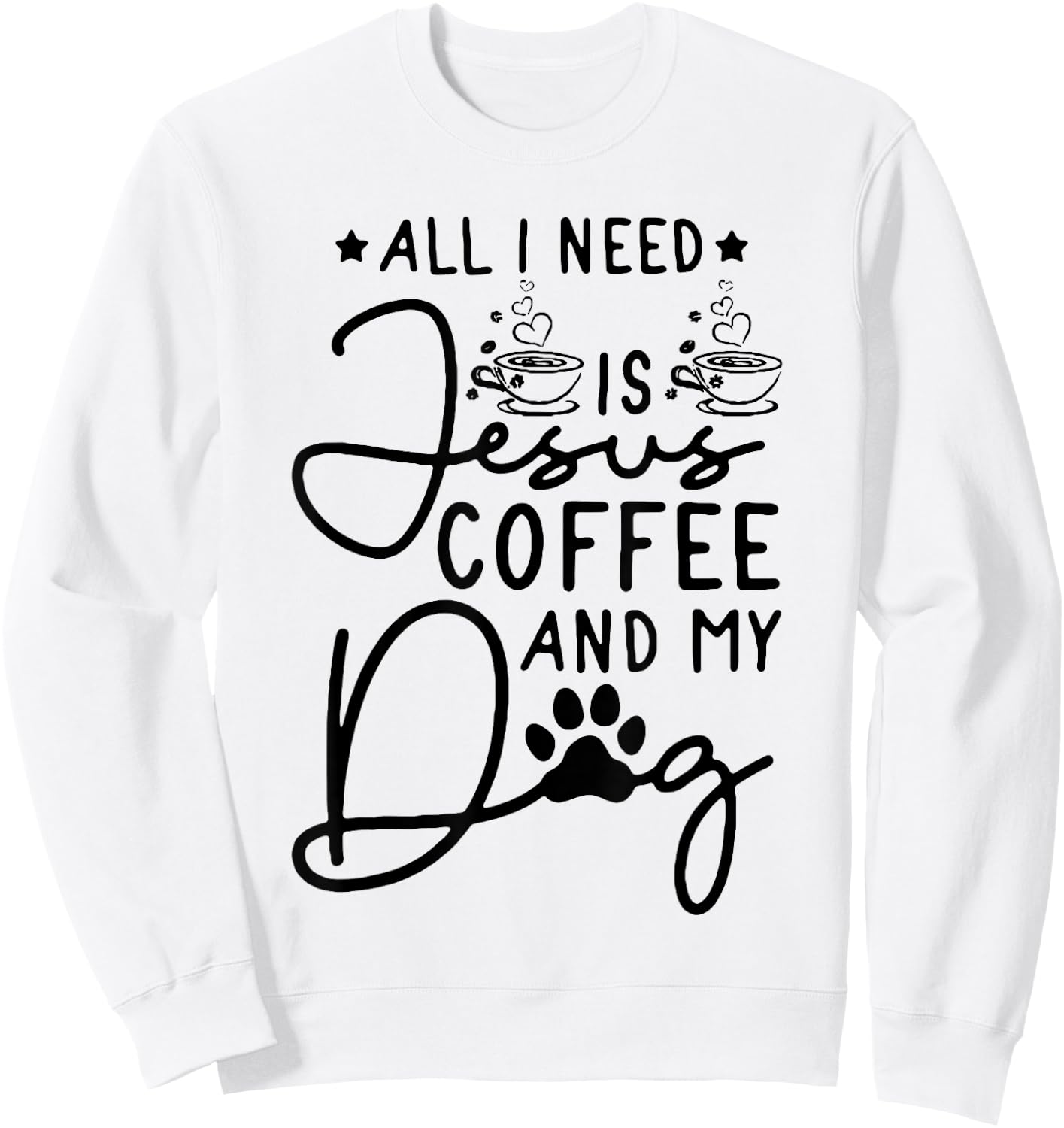all i need is jesus coffee and my dog Women Sweatshirt - Sweatshirt | White