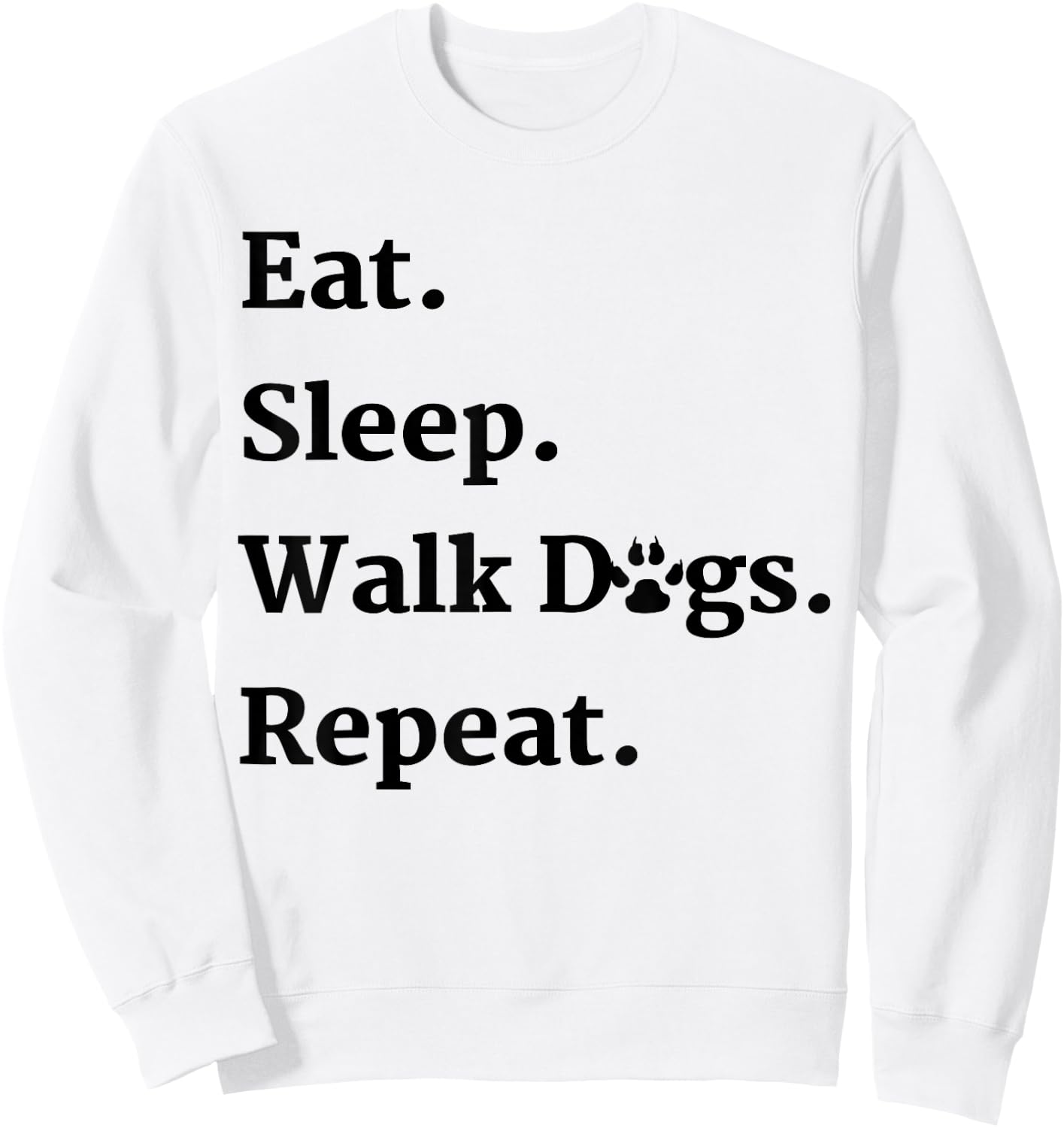 Eat Sleep Walk Dogs Repeat Dog Walker Gift Sweatshirt - Sweatshirt | White