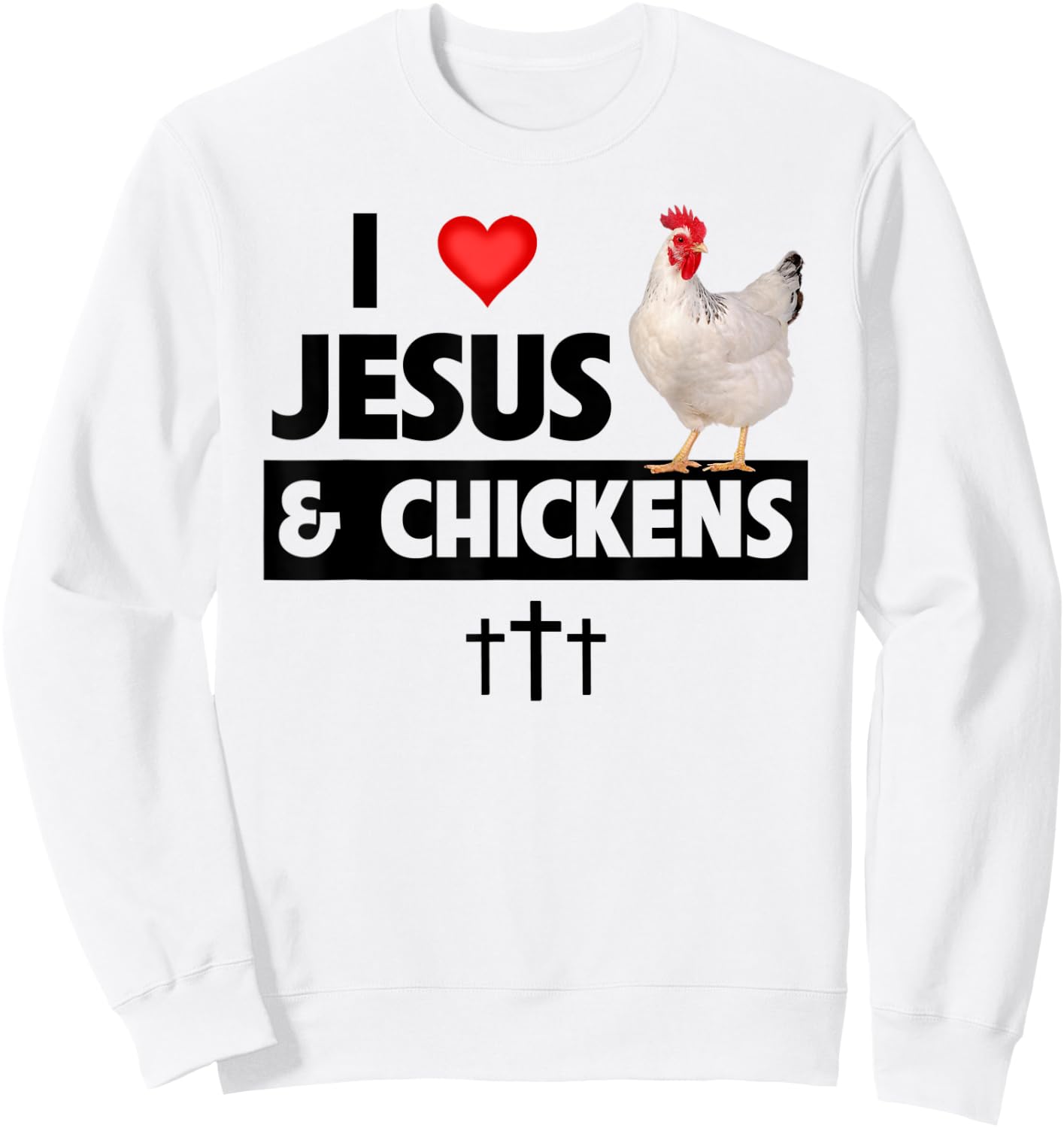 I Love Jesus and Chickens Rooster Christian Farm Animals Sweatshirt - Sweatshirt | White