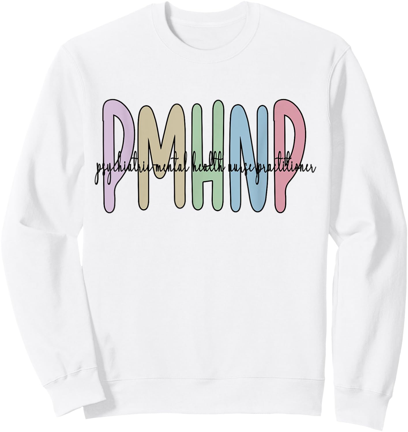 PMHNP Psychiatric Mental Health Nurse Practitioner Sweatshirt - Sweatshirt | White
