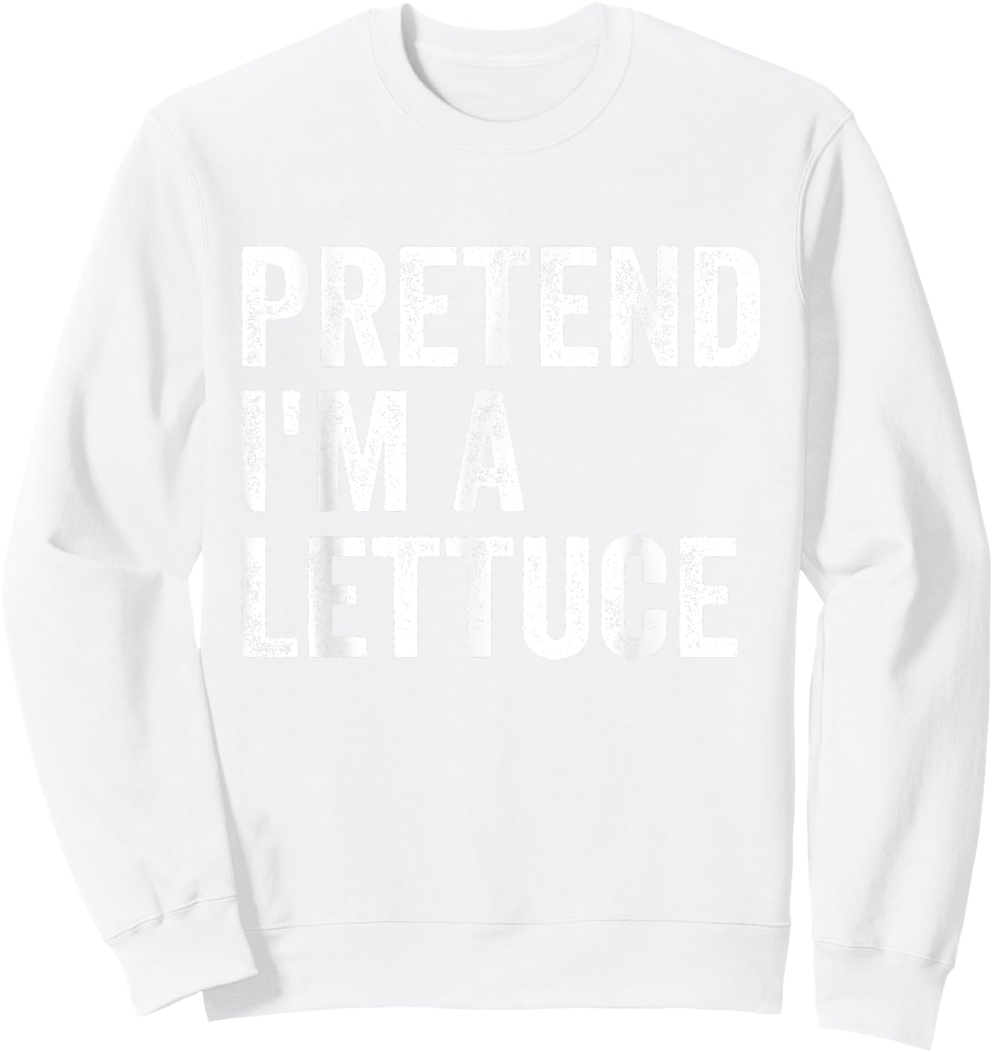 Pretend I'm A Lettuce Easy Lazy Halloween Costume Sweatshirt - Sweatshirt | White