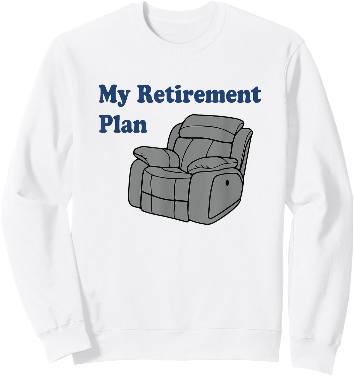 Retirement Plan Funny Retired Man Woman Sweatshirt - Sweatshirt | White