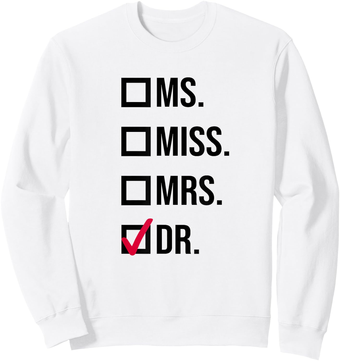 It's Miss Ms Mrs Dr Actually Doctor graduation Appreciation Sweatshirt - Sweatshirt | White