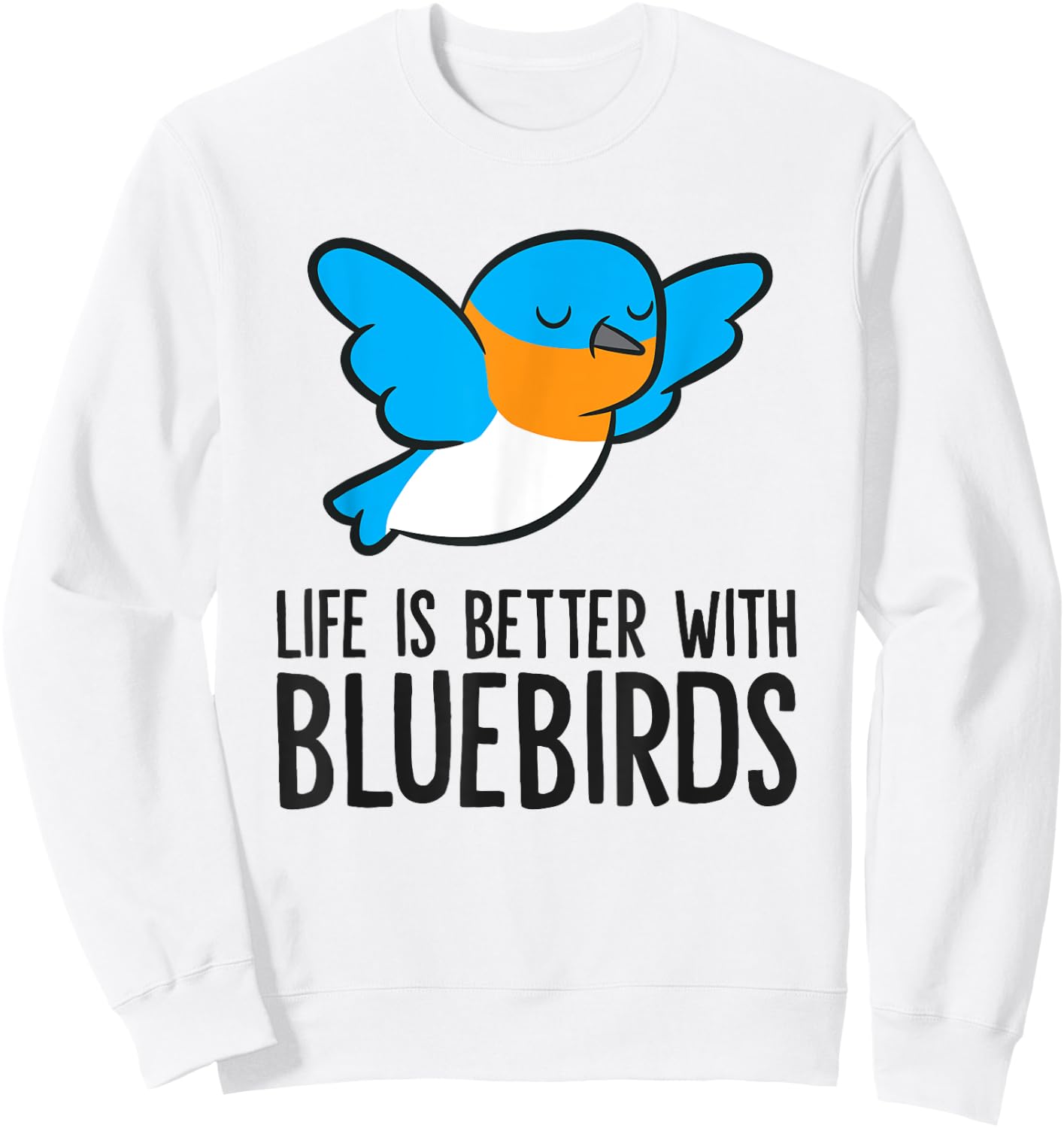 Life Is Better With Bluebirds Sweatshirt - Sweatshirt | White