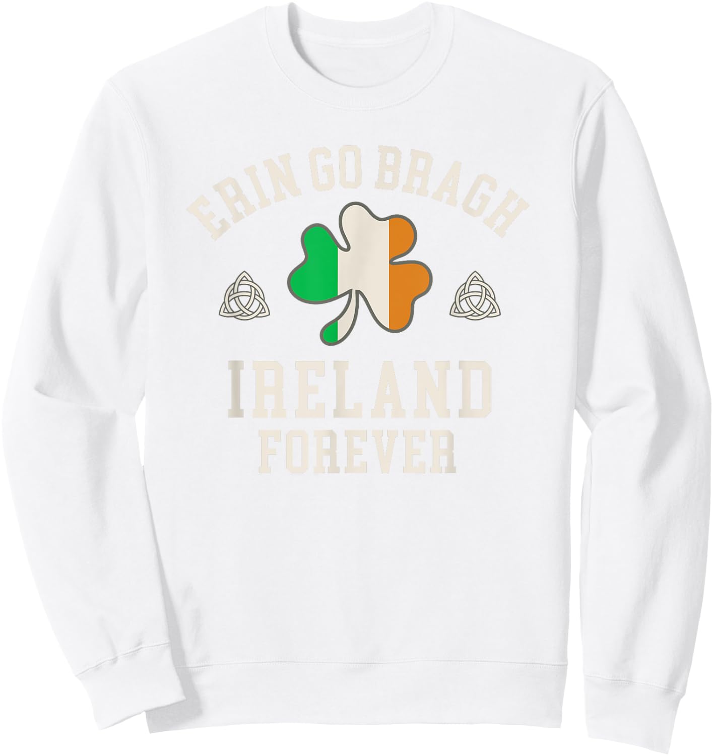 Erin Go Bragh Ireland Forever Sweatshirt - Sweatshirt | White