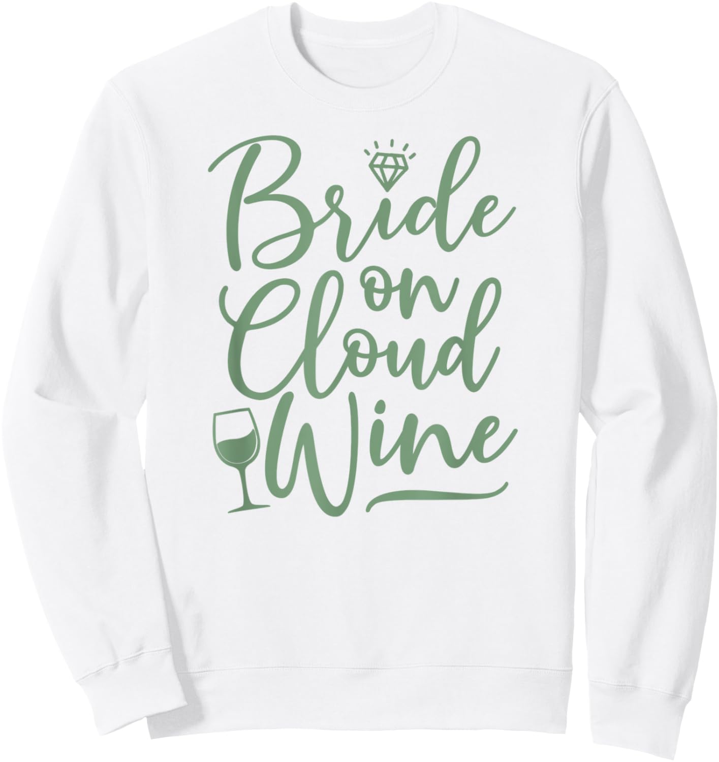 Bride On Cloud Wine Funny Sage Green Wedding Sweatshirt - Sweatshirt | White