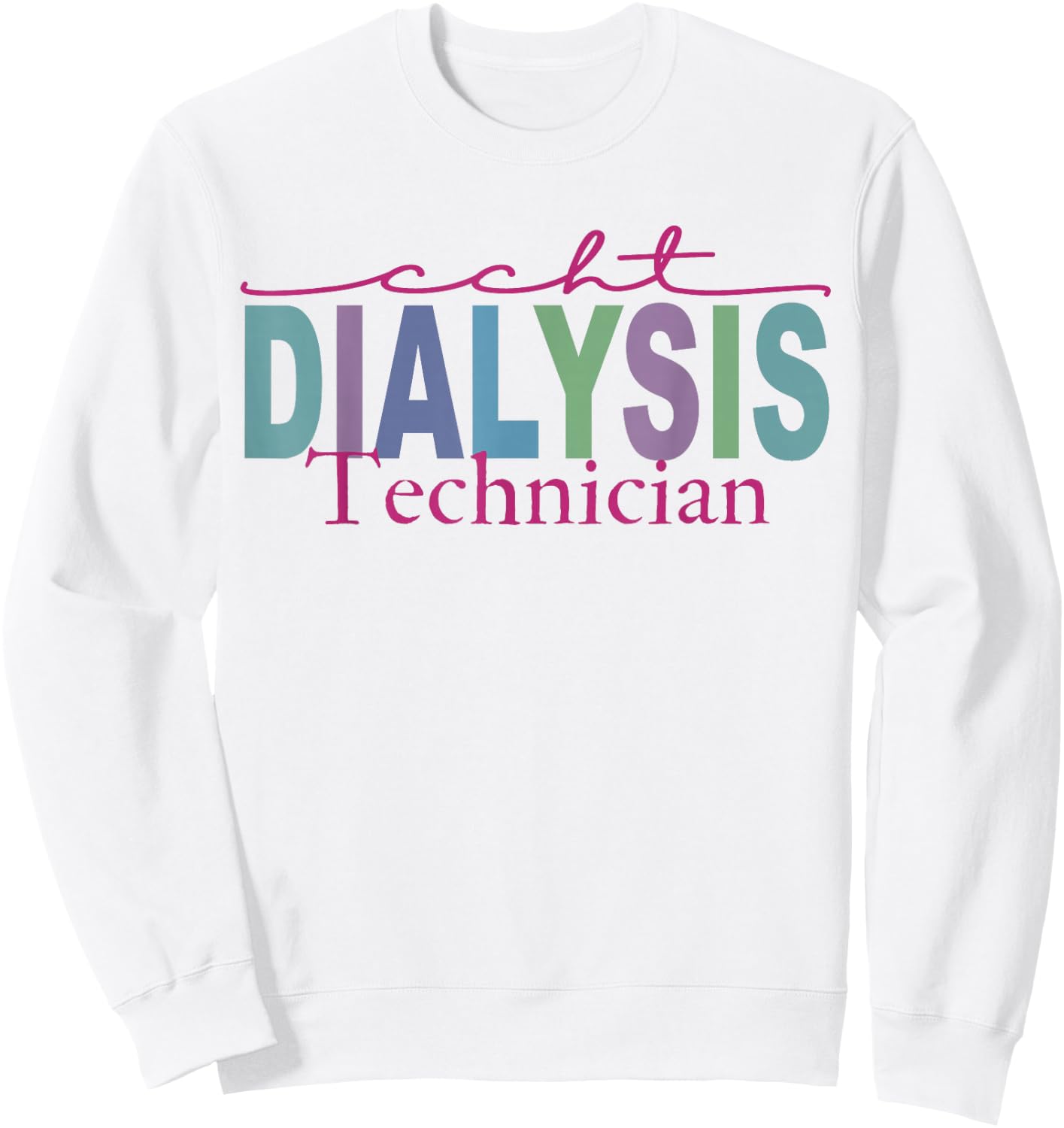CCHT Dialysis Technician Hemodialysis Funny Kidney Dialysis Sweatshirt - Sweatshirt | White