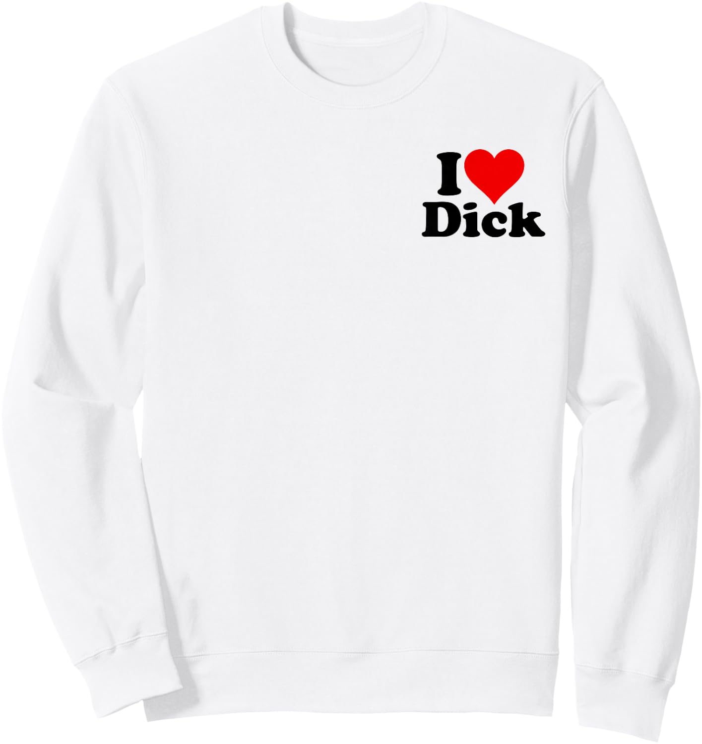 I Love Heart Dick Richard Sweatshirt - Sweatshirt | White