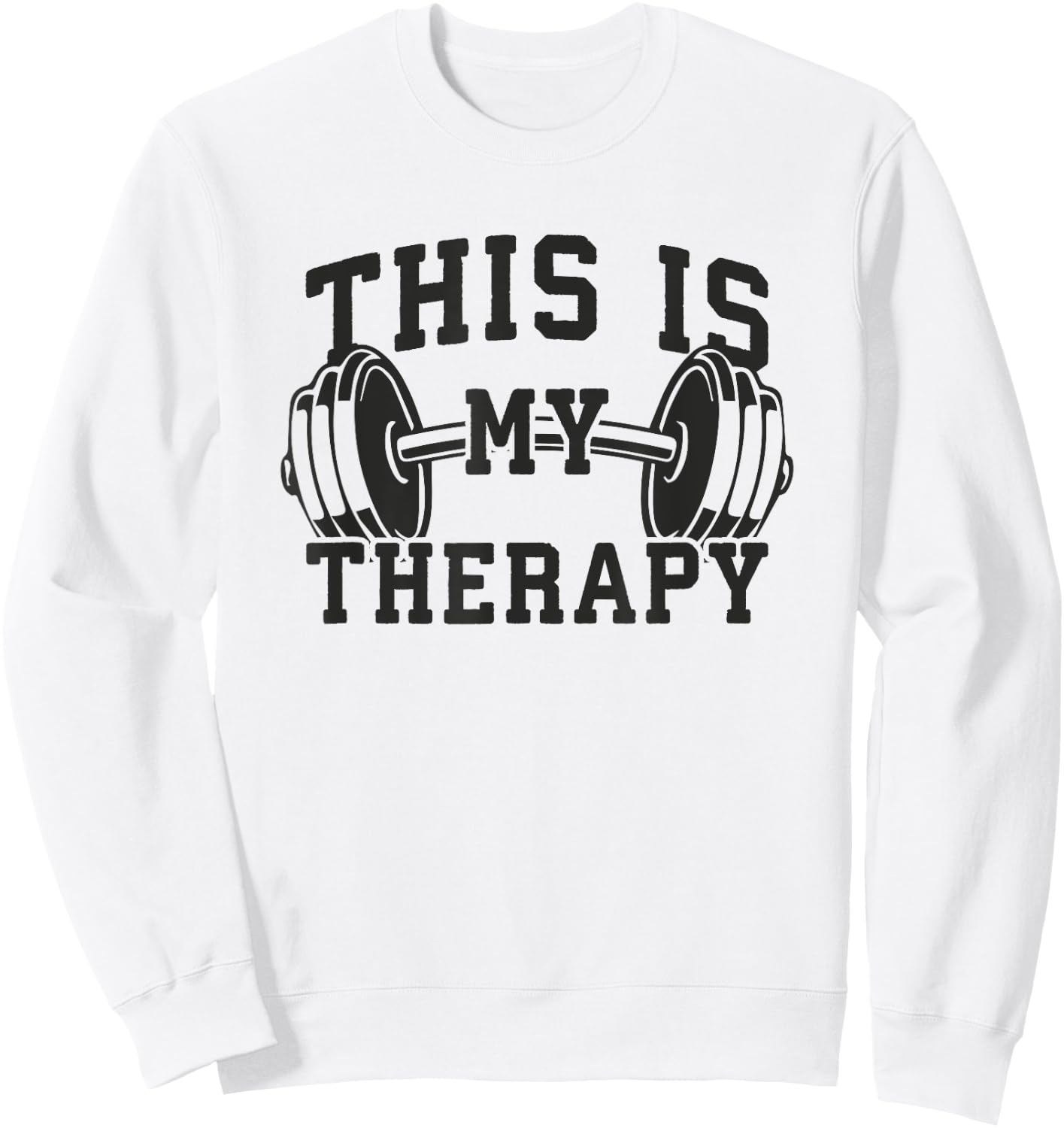 This Is My Therapy - Gym Workout Lifting Motivation Sweatshirt - Sweatshirt | White