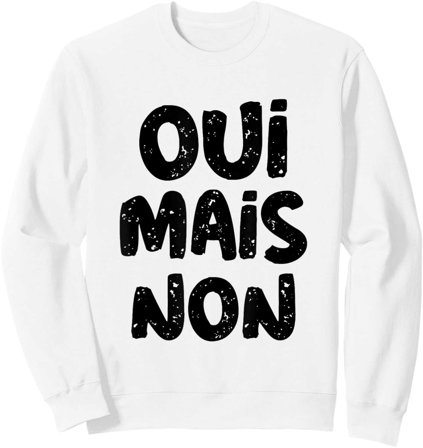 Yes But No In French Saying Funny France In French Language Sweatshirt - Sweatshirt | White