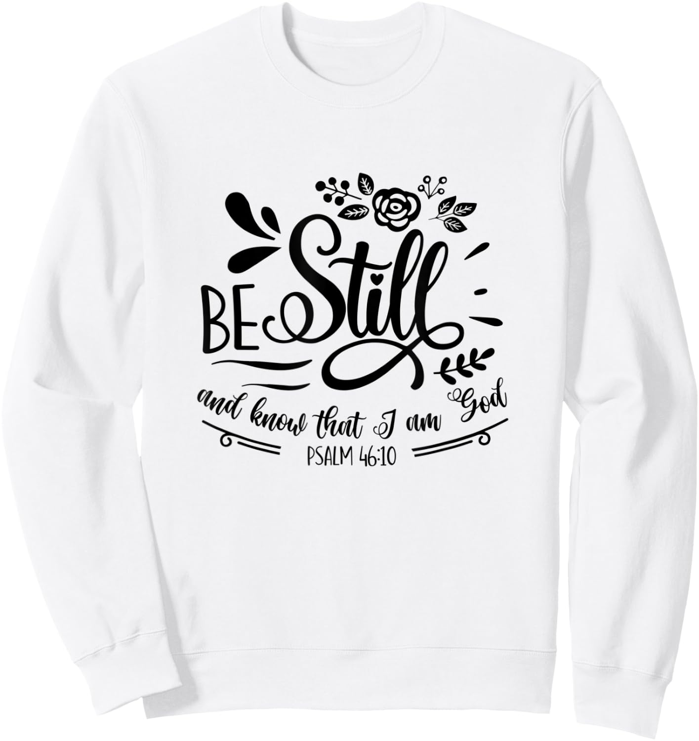 Be Still & Know That I’m God Lover Psalm 46:10 Bible Verse Sweatshirt - Sweatshirt | White