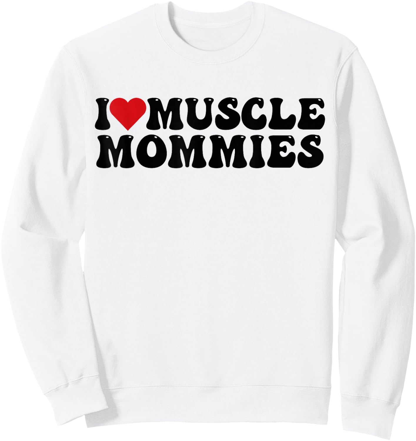 I Love Muscle Mommies, I Heart Muscle Mommies Sweatshirt - Sweatshirt | White