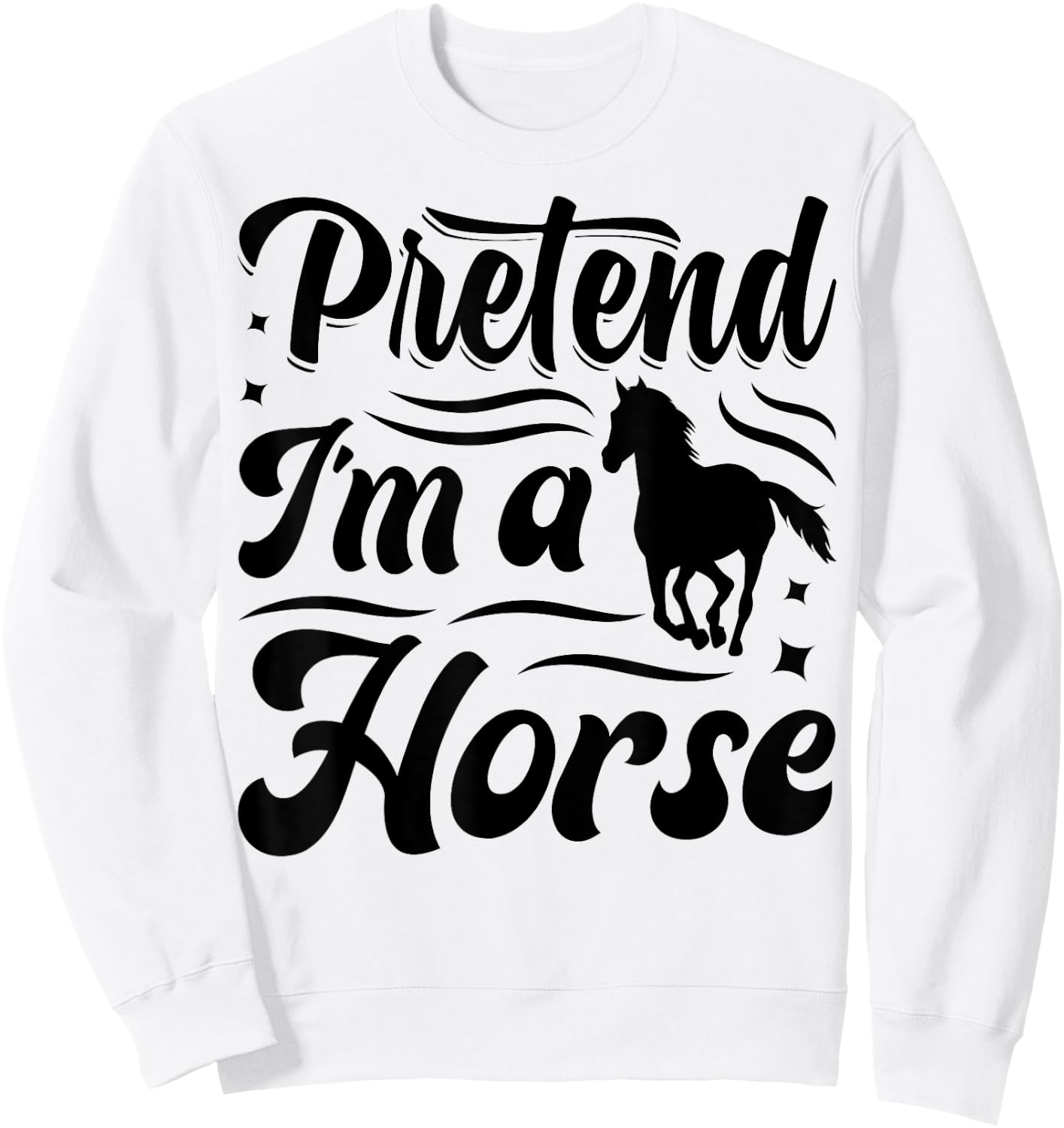 Pretend I'm A Horse Sweatshirt - Sweatshirt | White