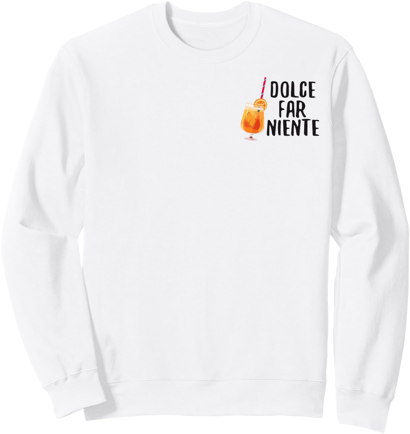 Dolce Far Niente Italy Vino Funny Spritz Funny Sayings Sweatshirt - Sweatshirt | White