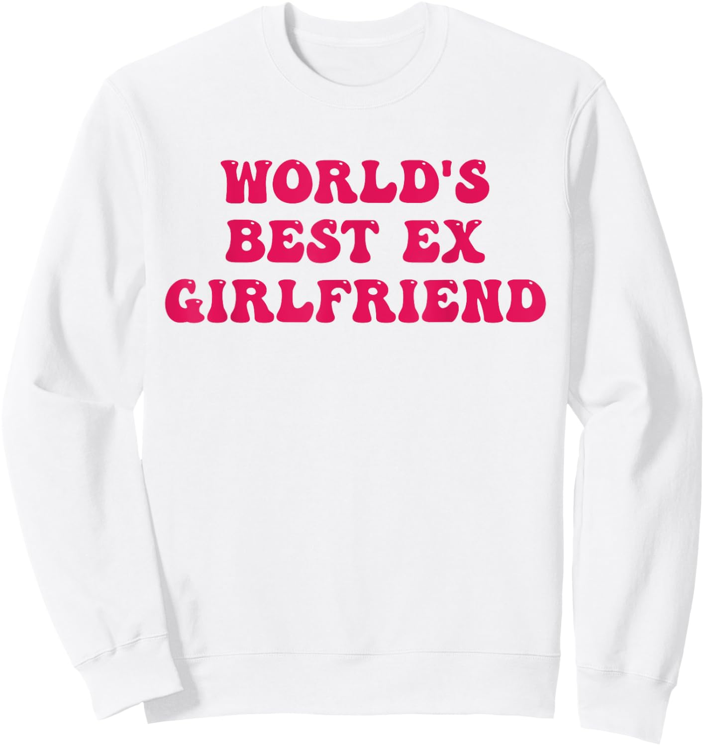 World's Best Ex Girlfriend Funny Trendy GF Women Girls Sweatshirt - Sweatshirt | White