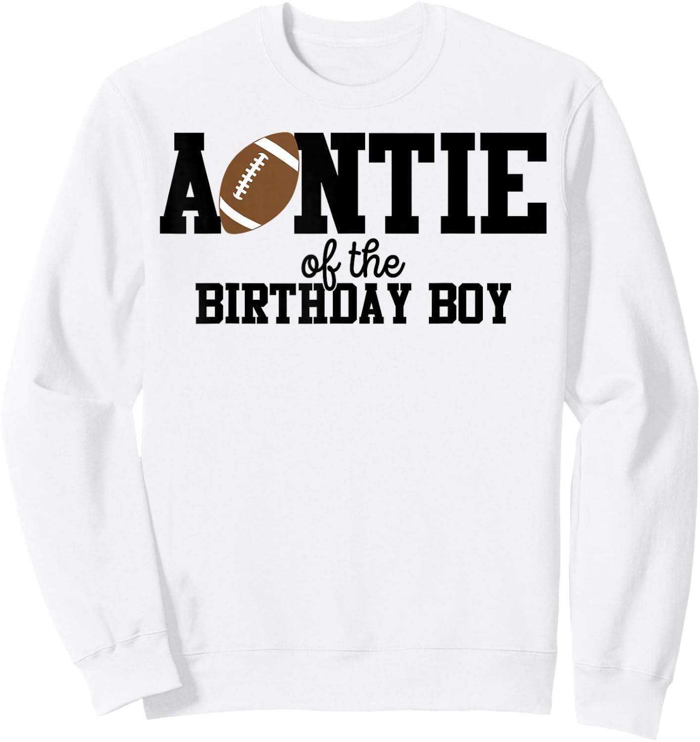 Auntie of the Birthday Boy Football Lover First Birthday Sweatshirt - Sweatshirt | White