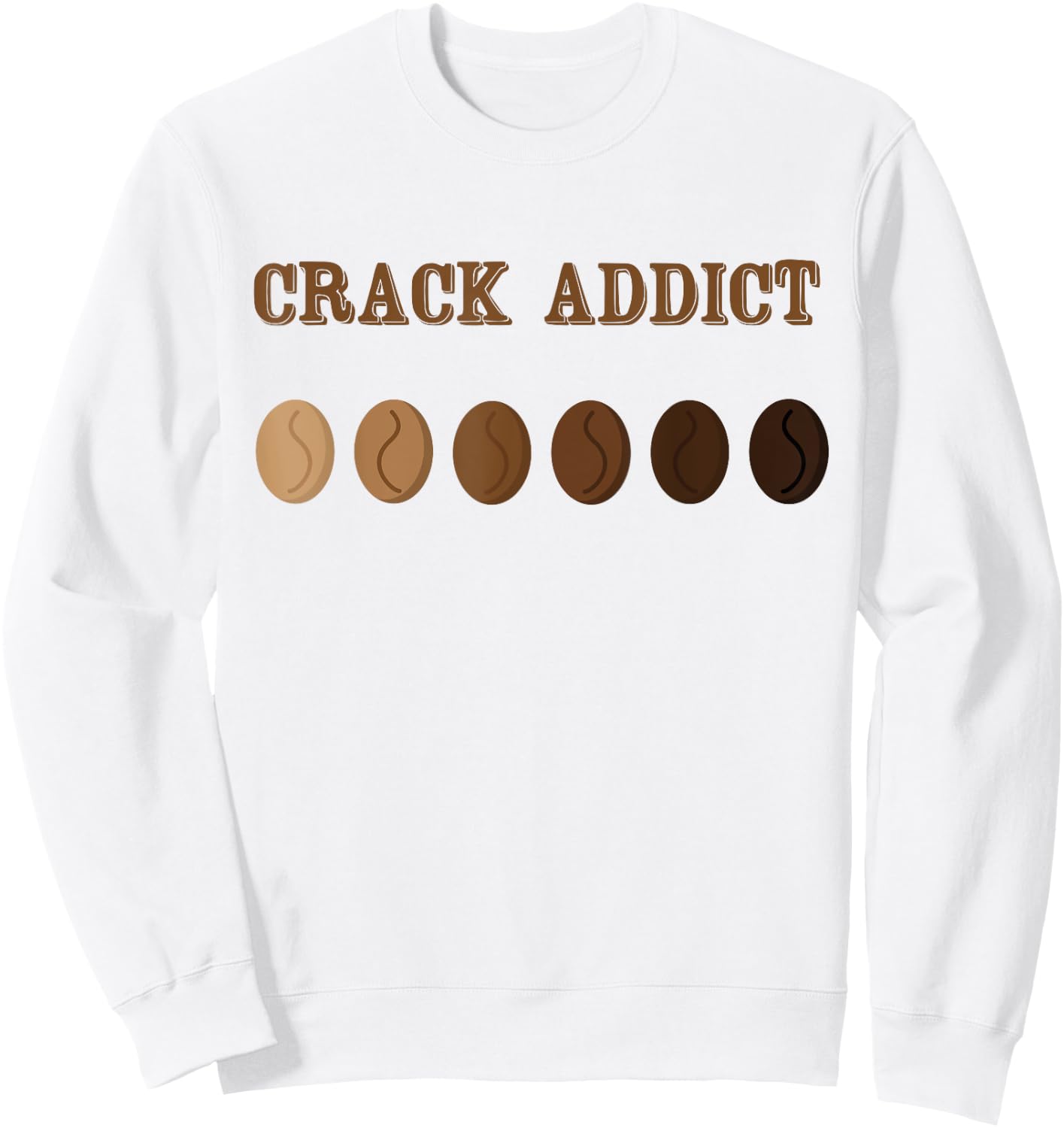 Coffee Roaster Shirt - Crack Addict Coffee Roaster Sweatshirt - Sweatshirt | White
