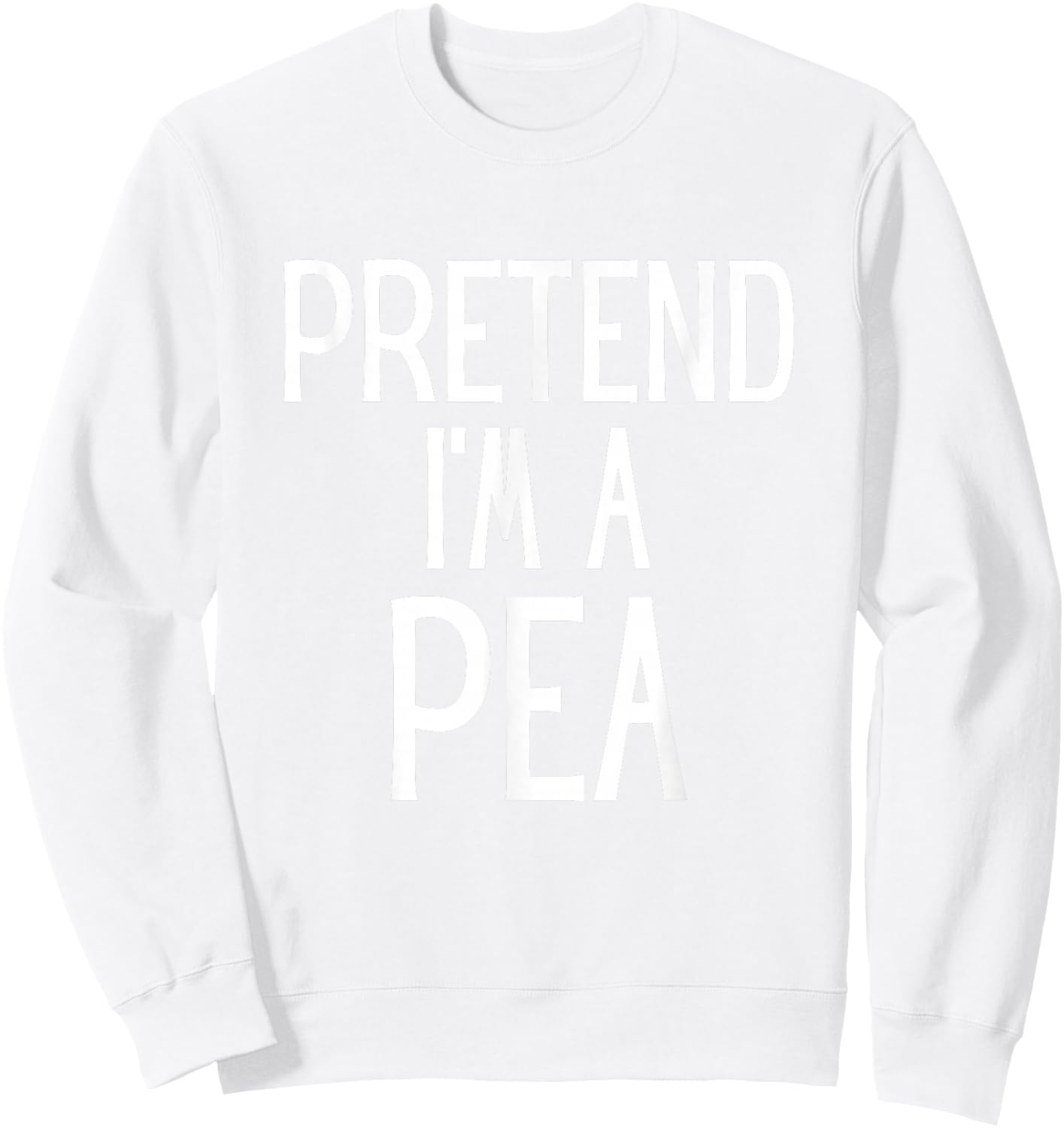 Pretend I'm A Pea Funny Lazy Costume Sweatshirt - Sweatshirt | White