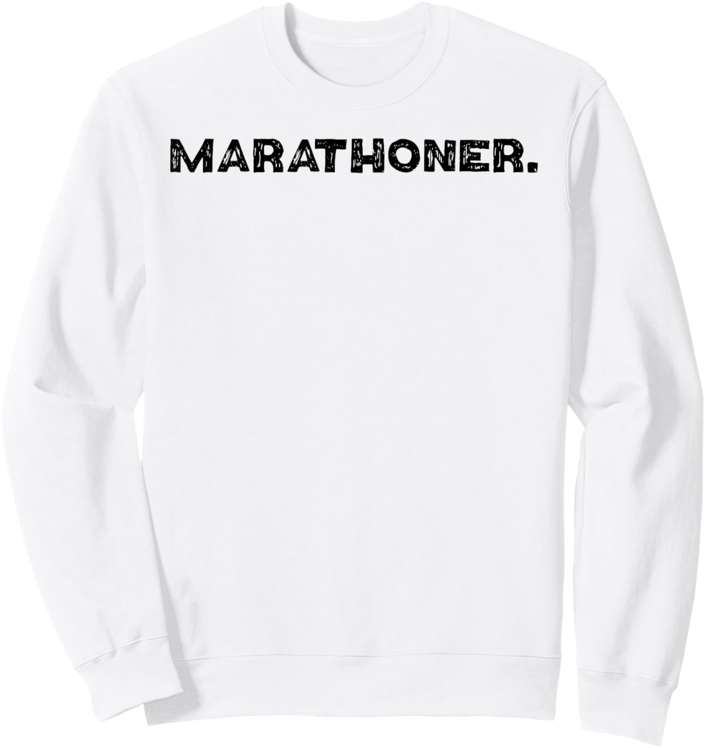 Shirt That Says Marathoner. Sweatshirt - Sweatshirt | White