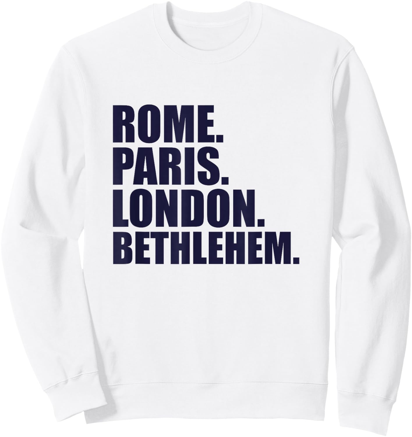Rome Paris London Bethlehem - Fun Cities Travel Sweatshirt - Sweatshirt | White