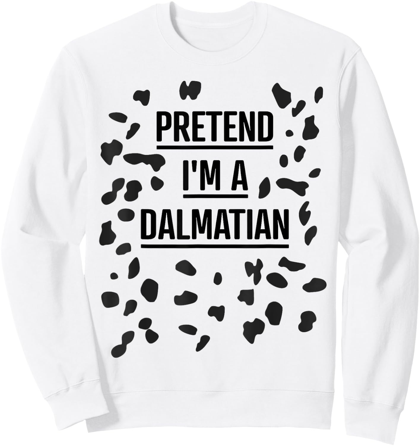 Pretend I'm a Dalmatian Shirt Funny Lazy Halloween Costume Sweatshirt - Sweatshirt | White
