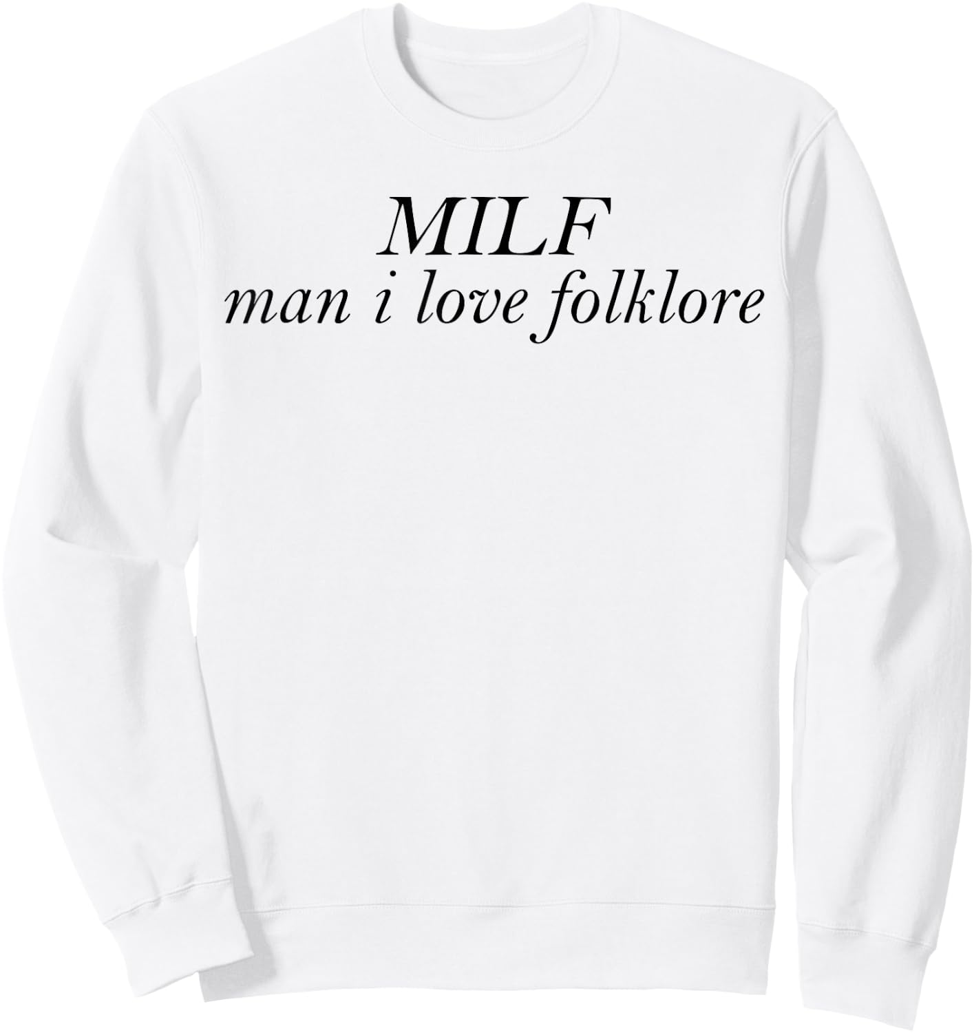 MILF Man I Love Folklore Sweatshirt - Sweatshirt | White