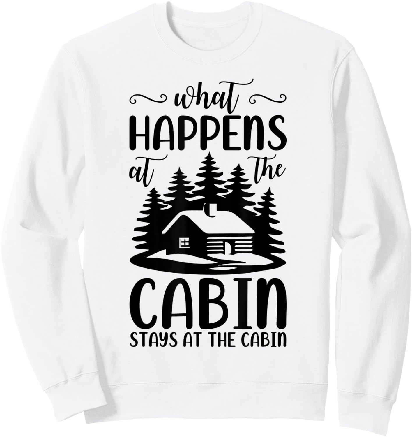 What Happens At The Cabin Stays In The Cabin Camping Sweatshirt - Sweatshirt | White