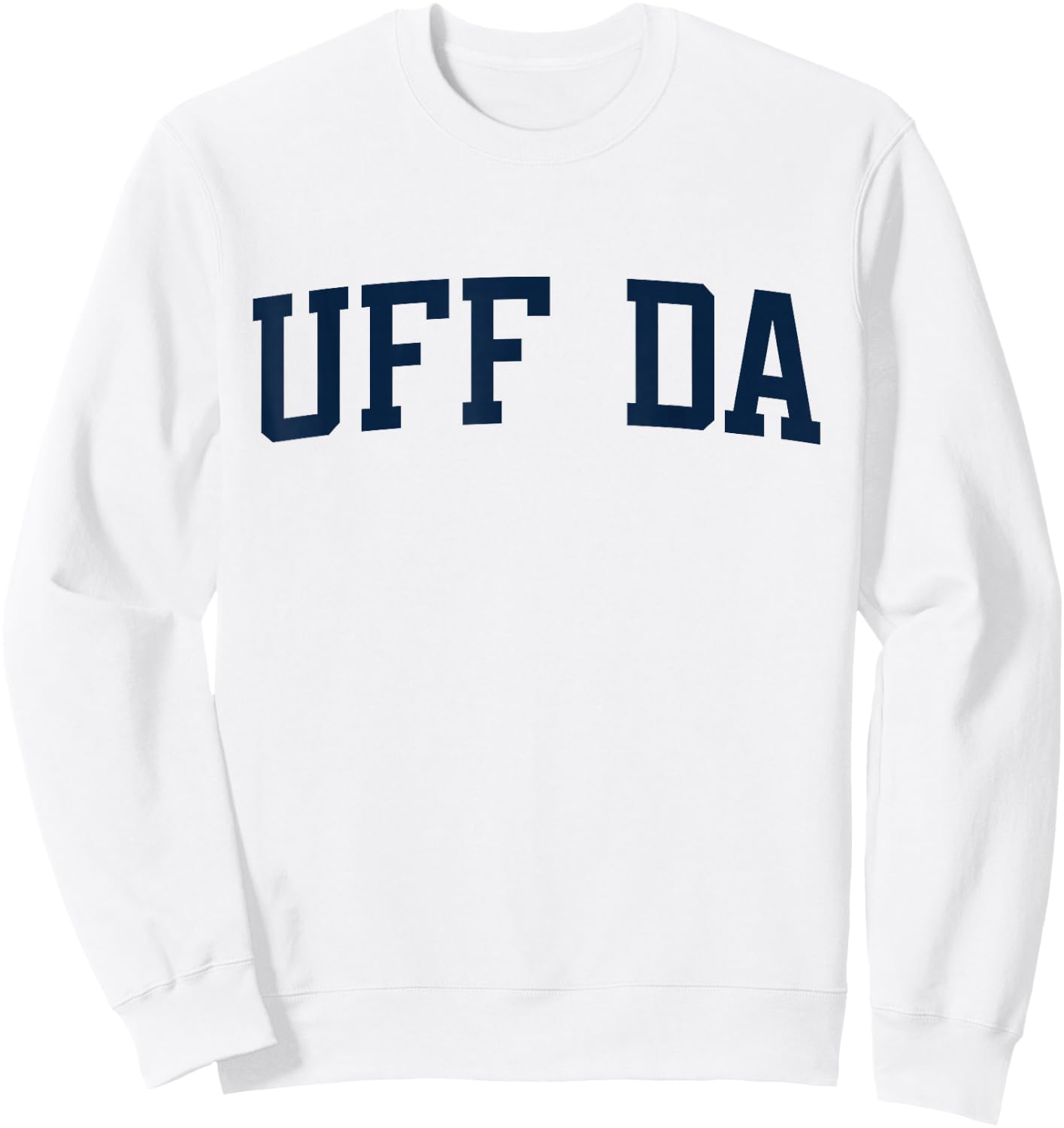 Design That Says Uff Da On It Collegiate Block Letter Sweatshirt - Sweatshirt | White