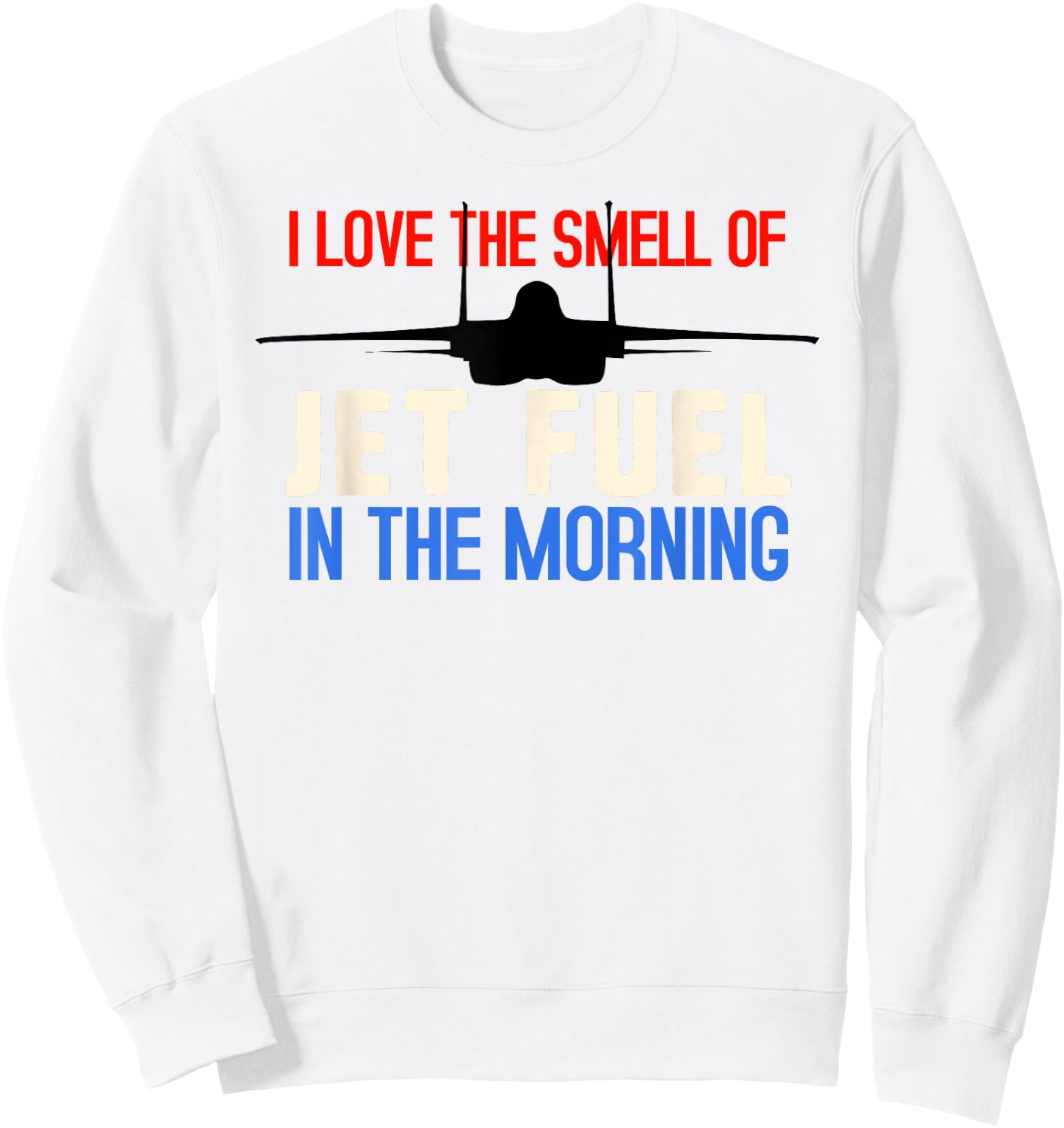 USAF F15 Strike Eagle SMELL OF JET FUEL Sweatshirt - Sweatshirt | White
