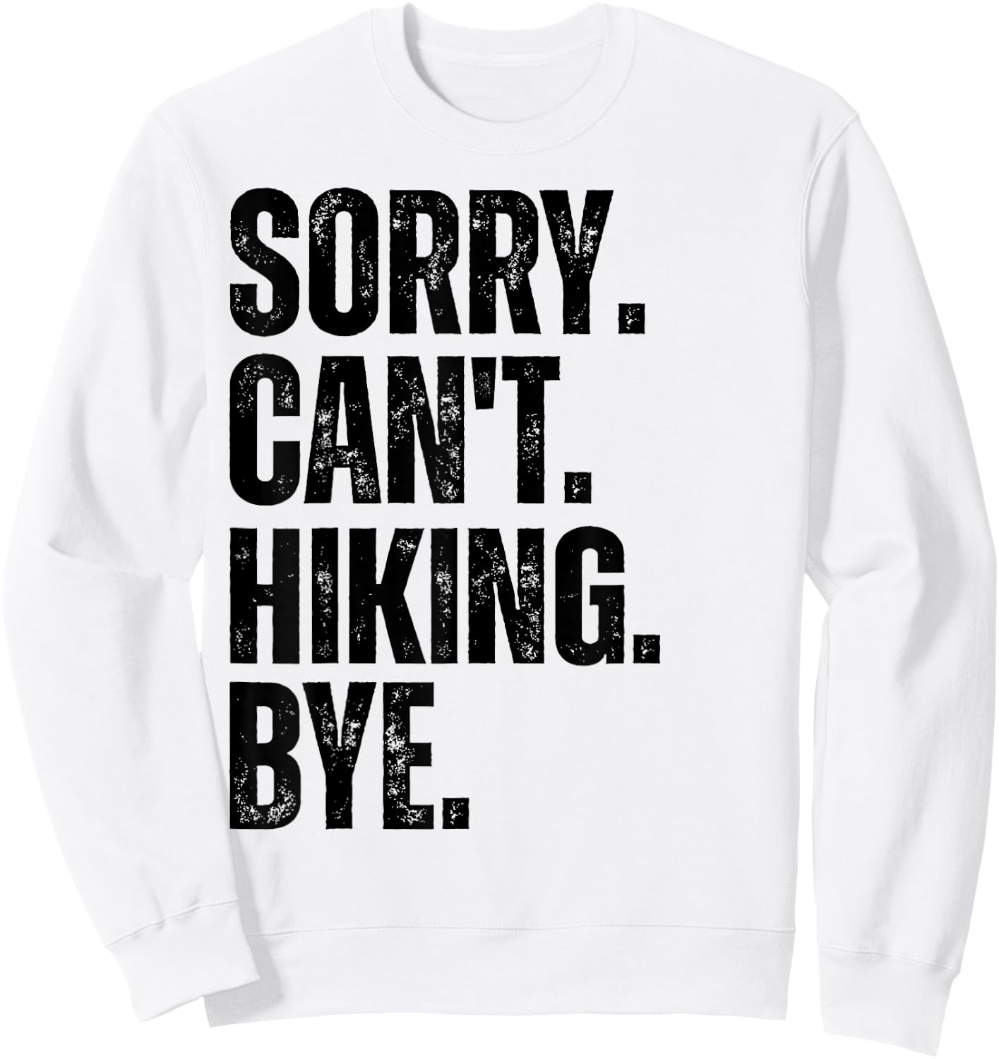 Sorry Can't Hiking Bye Sweatshirt - Sweatshirt | White