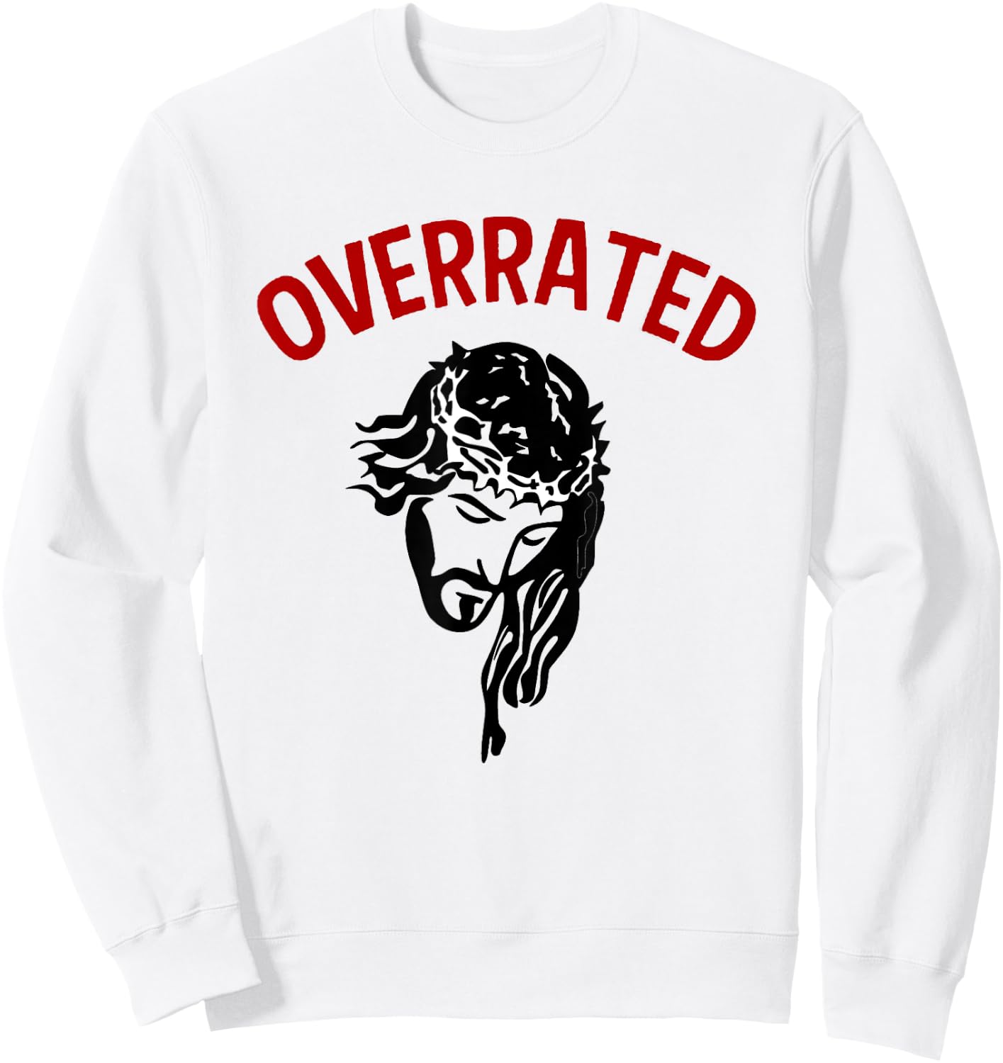 Jesus Is Overrated Funny Atheist Anti Religion Christian Pun Sweatshirt - Sweatshirt | White