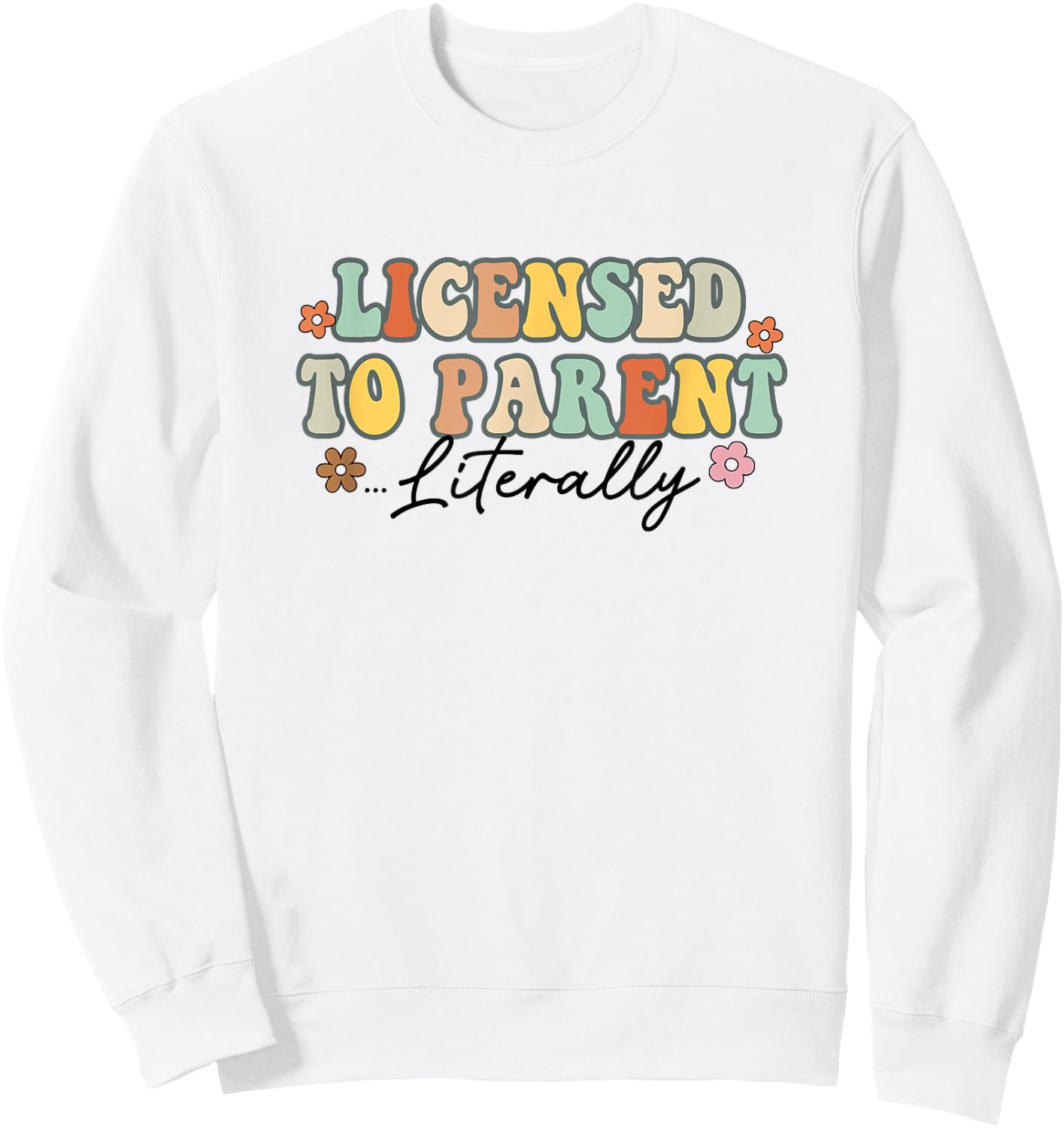 Licensed To Parent Literally Foster Mom Adoption Foster Care Sweatshirt - Sweatshirt | White