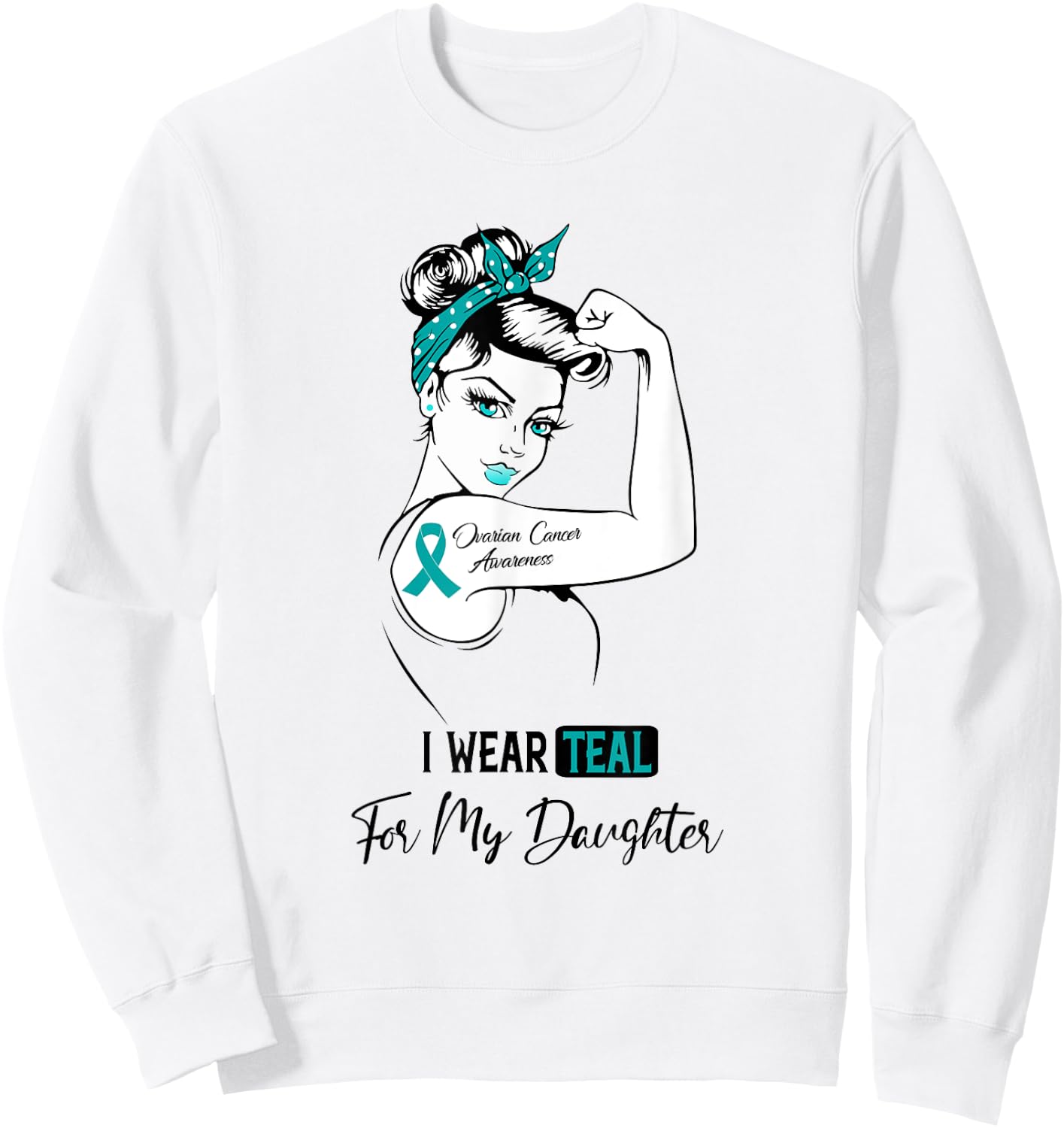 I Wear Teal For My Daughter Ovarian Cancer Awareness Sweatshirt - Sweatshirt | White
